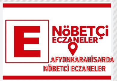 AFYONKARAHİSARDA NÖBETCİ ECZANELER