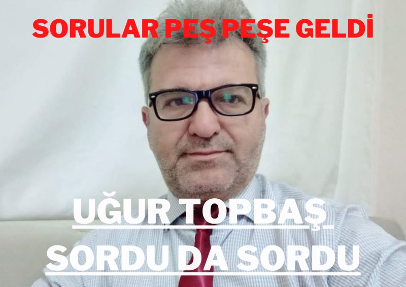 Uğur TOPBAŞ Sordu da Sordu