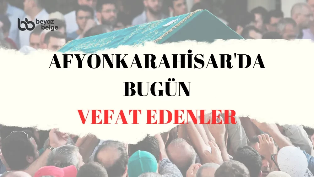 Afyonkarahisar'da bugün vefat edenler - 12.10.2023