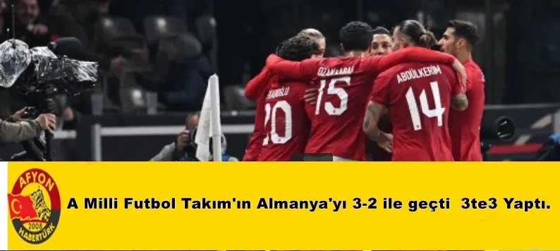 A Milli Futbol Takım'ın Almanya'yı 3-2 ile geçti  3te3 Yaptı.