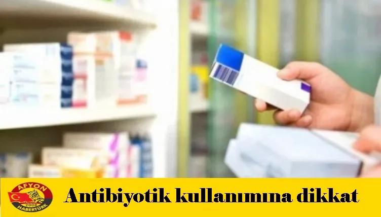 Antibiyotik kullanımına dikkat