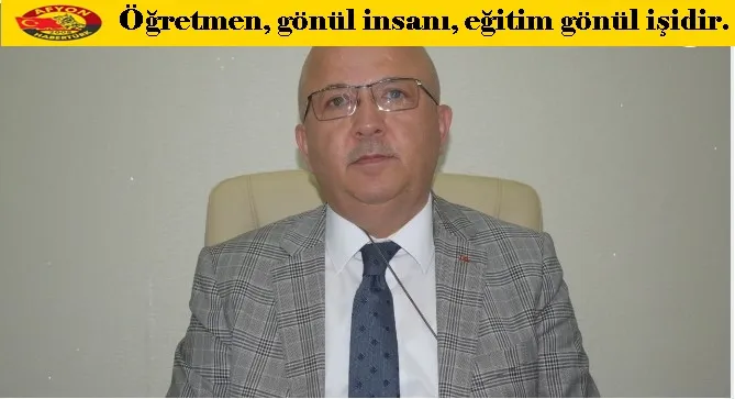 Öğretmen, gönül insanı, eğitim gönül işidir.