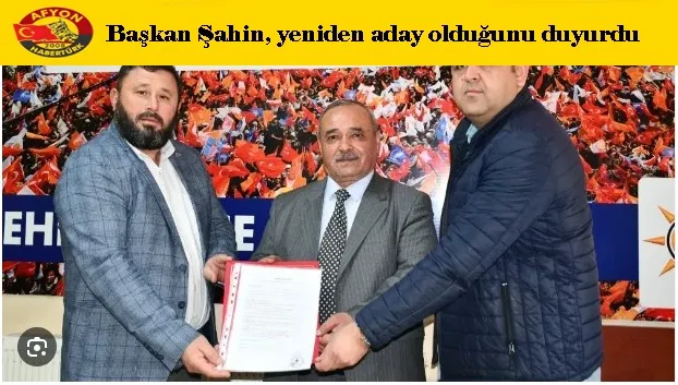 Başkan Şahin, yeniden aday olduğunu duyurdu