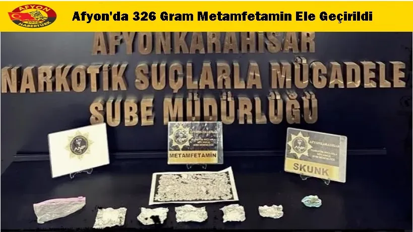 Afyon'da 326 Gram Metamfetamin Ele Geçirildi