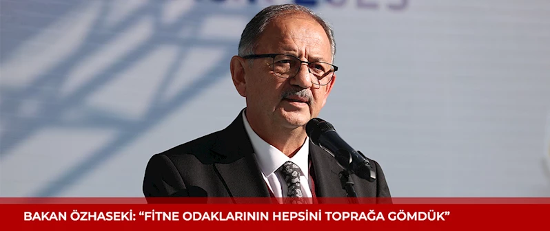 Bakan Özhaseki: 