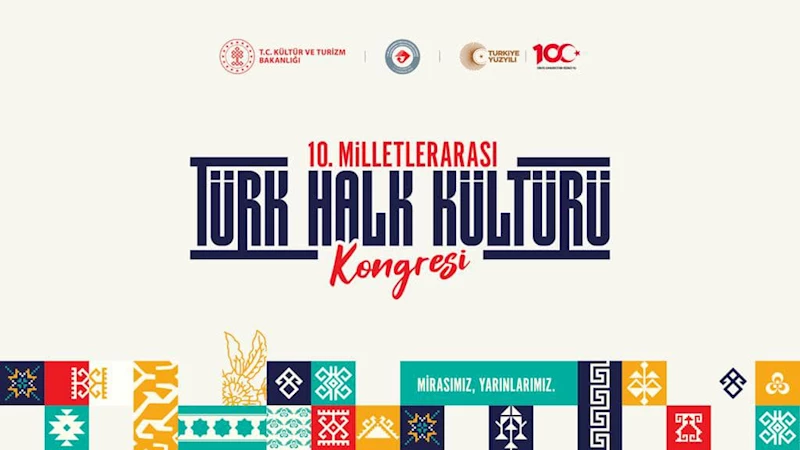 10. Milletlerarası Türk Halk Kültürü Kongresi, Ankara'da Başlıyor