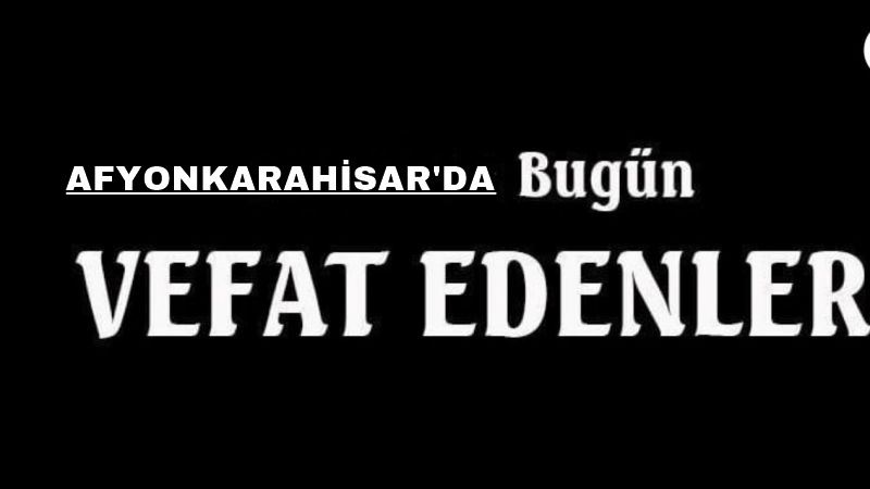 Afyonkarahisar'da Bugün Vefat Edenler - 30.06.2023