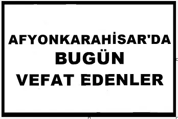 Afyonkarahisar'da bugün vefat edenler - 31.08.2023