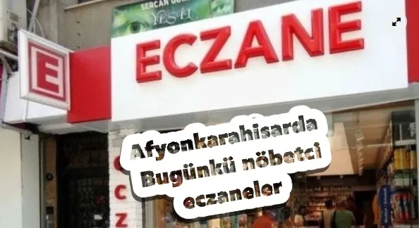 Afyonkarahisar'da Bugün Nöbetçi Eczaneler