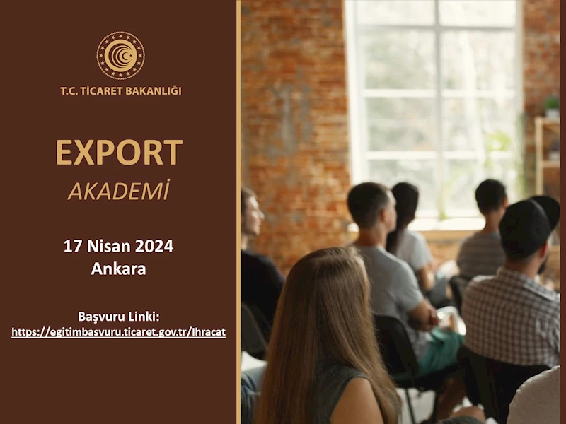 Ticaret Bakanlığı, Ankara'da düzenlenecek Export Akademi 2024 etkinliği ile girişimcilerin küresel pazarlara açılmasını destekliyor.