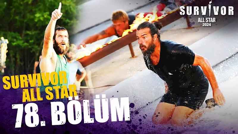 Survivor All Star 2024, Heyecan Dolu 78. Bölümle İzleyenleri Ekran Başına Kilitleyen Rekabet!