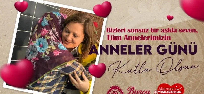 BAŞKAN BURCU KÖKSAL’IN ANNELER GÜNÜ MESAJI