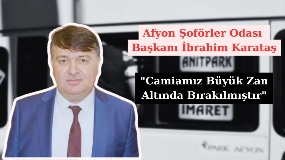 Şoförler Odası Başkanı Karataş'tan 'Torbacı Dolmuşçu' Açıklaması