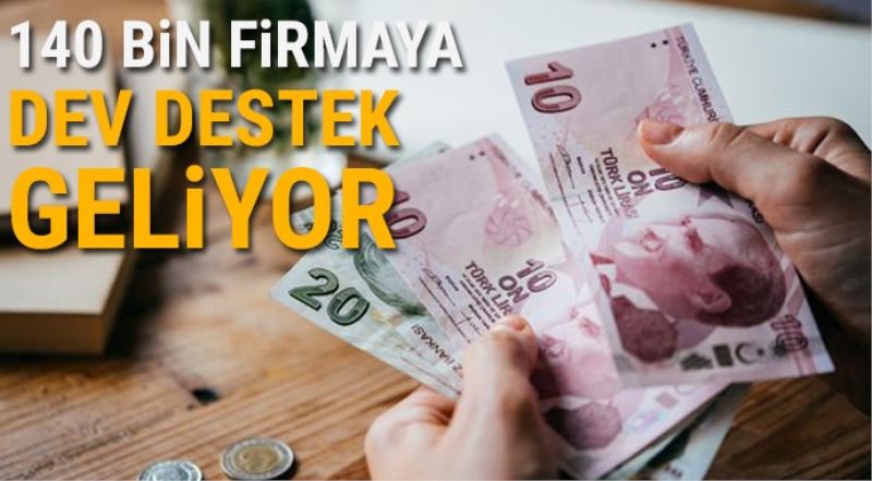 140 Bin Firmaya Destek Geliyor