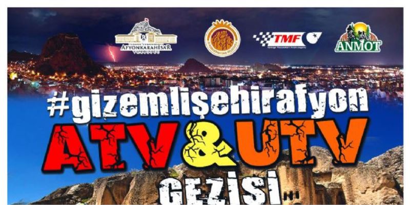 ATV VE UTV TUTKUNLARININ ROTASI GIZEMLI SEHIR AFYON