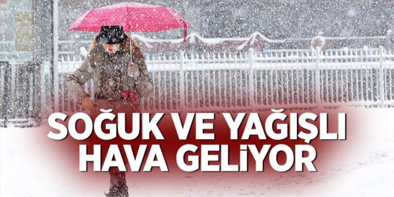 Soguk ve Yagisli Hava Geliyor!