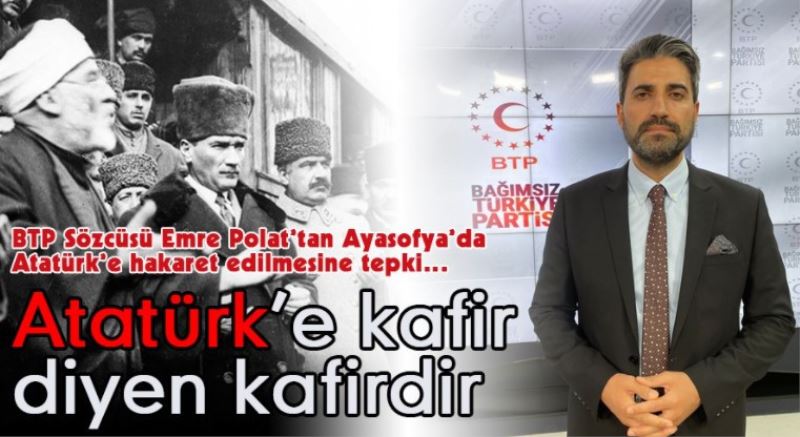 Atatürk’e kafir diyen kafirdir!