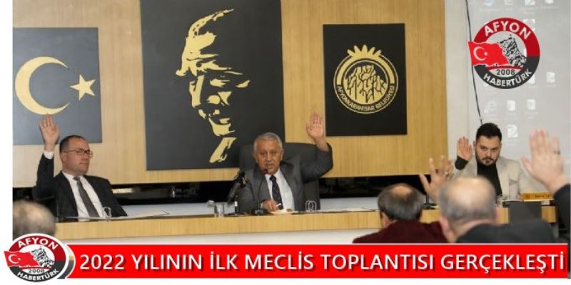 2022 YILININ ILK MECLIS TOPLANTISI GERÇEKLESTI