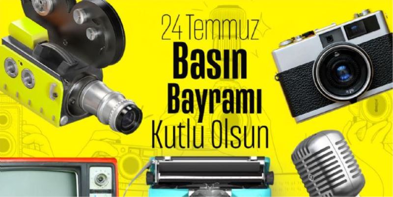 24 Temmuz  Basin Bayrami” dolayisiyla bir mesaj yayinladi.