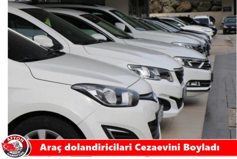 Araç dolandiricilari Cezaevini Boyladi