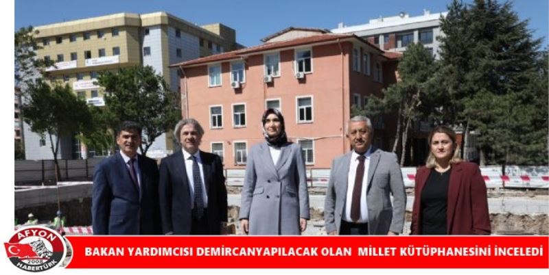 BAKAN YARDIMCISI DEMIRCANYAPILACAK OLAN  MILLET KÜTÜPHANESINI INCELEDI