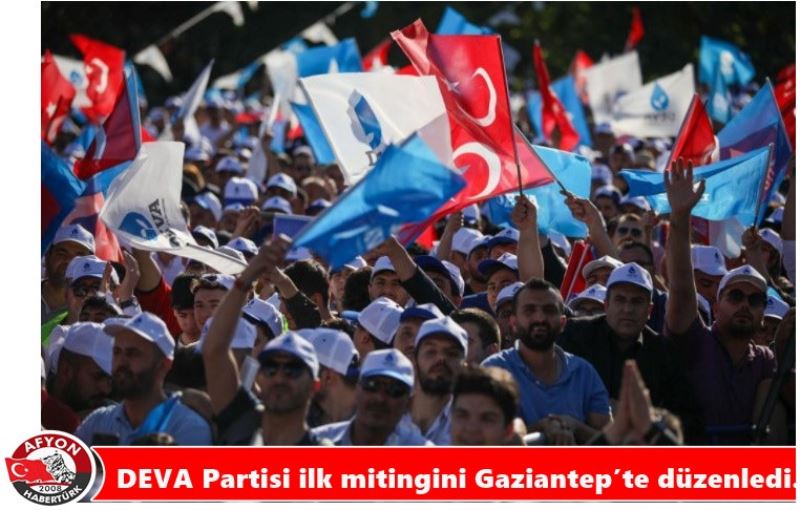 DEVA Partisi ilk mitingini Gaziantep’te düzenledi.