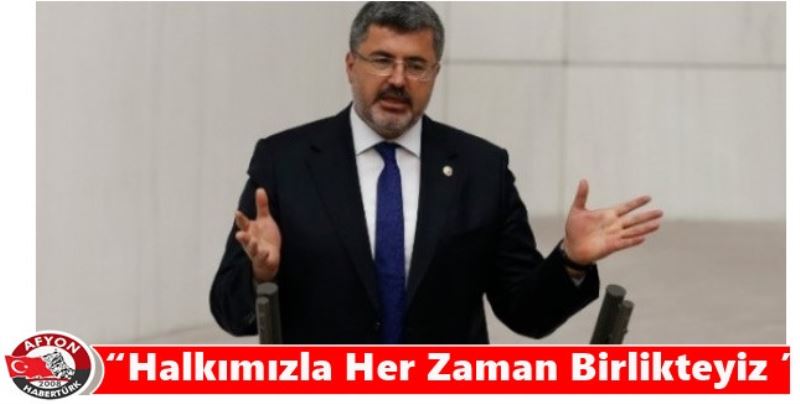 “Halkimizla Her Zaman Birlikteyiz ”