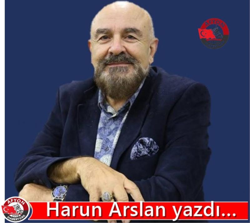 Harun Arslan yazdi…