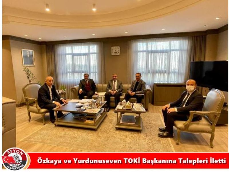 Özkaya ve Yurdunuseven TOKI Baskanina Talepleri Iletti