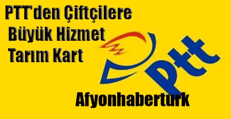 Pttden Çiftçilere Büyük Hizmet: Tarim Kart