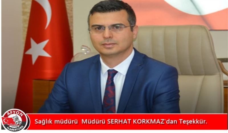 Saglik müdürü Müdürü SERHAT KORKMAZ'dan Tesekkür.