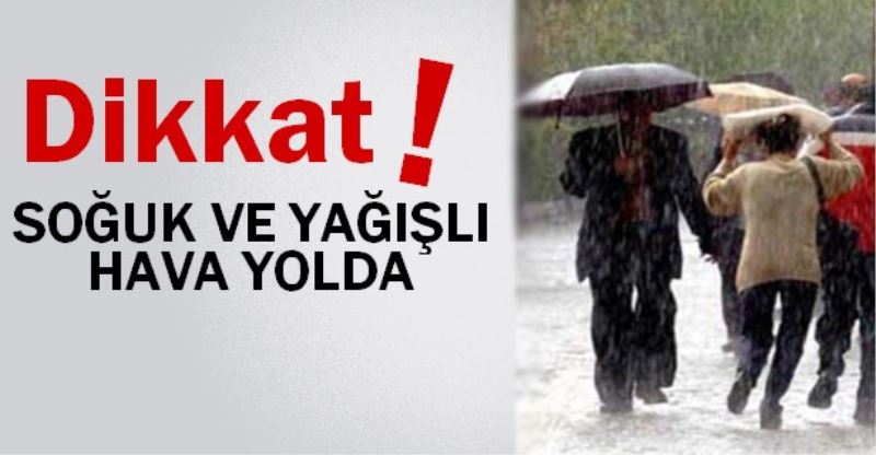 Soguk ve Yagisli Hava Geliyor!