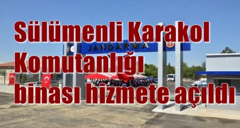 Sülümenli Karakol Komutanligi yapilan törenle hizmete girdi.