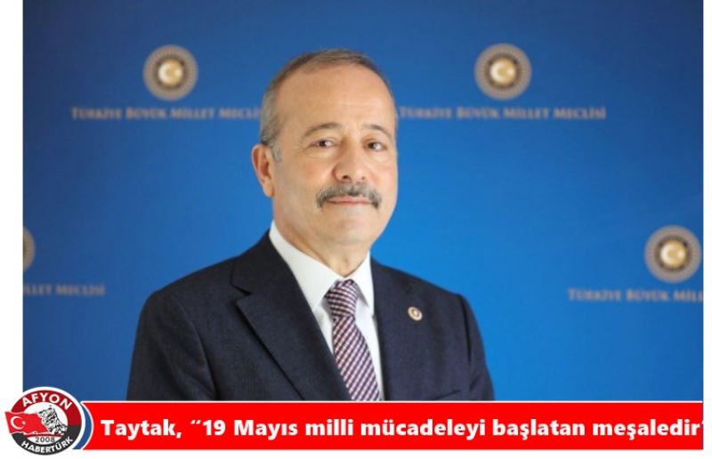 Taytak, “19 Mayis milli mücadeleyi baslatan mesaledir”