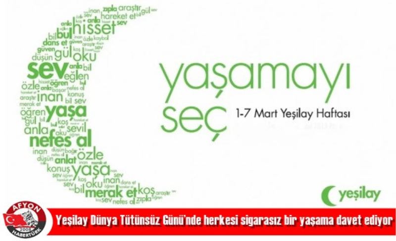 Yesilay Dünya Tütünsüz Günü’nde herkesi sigarasiz bir yasama davet ediyor